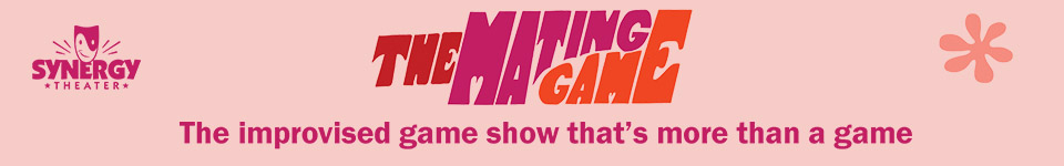 Synergy Theater presents The Mating Game: The Improvised Game Show That’s More Than a Game