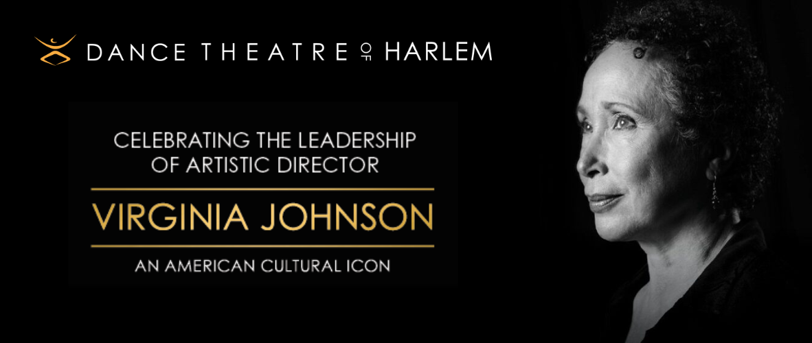 Black and white headshot of a woman with a black background and text that reads "Celebrating the leadership of Artistic Director Virginia Johnson an American cultural icon"